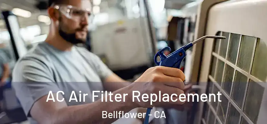 AC Air Filter Replacement Bellflower - CA