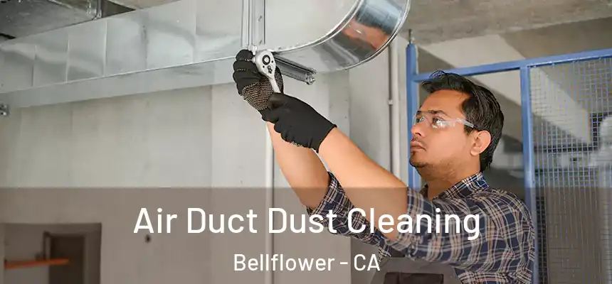 Air Duct Dust Cleaning Bellflower - CA