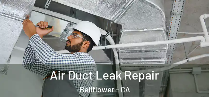 Air Duct Leak Repair Bellflower - CA