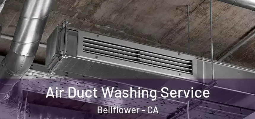 Air Duct Washing Service Bellflower - CA