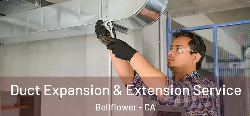  Duct Expansion & Extension Service Bellflower - CA