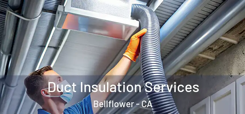 Duct Insulation Services Bellflower - CA