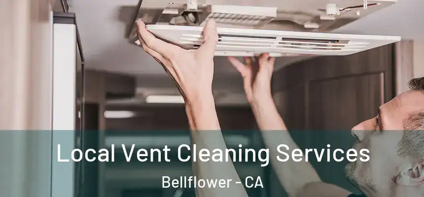 Local Vent Cleaning Services Bellflower - CA