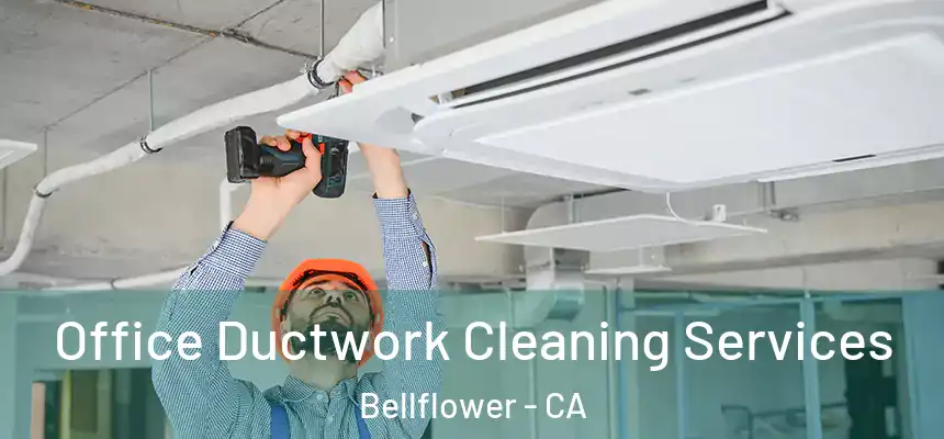 Office Ductwork Cleaning Services Bellflower - CA
