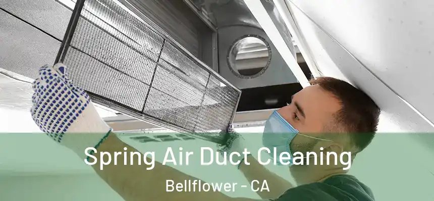 Spring Air Duct Cleaning Bellflower - CA