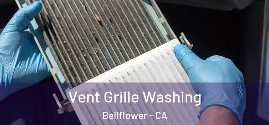 Vent Grille Washing Bellflower - CA