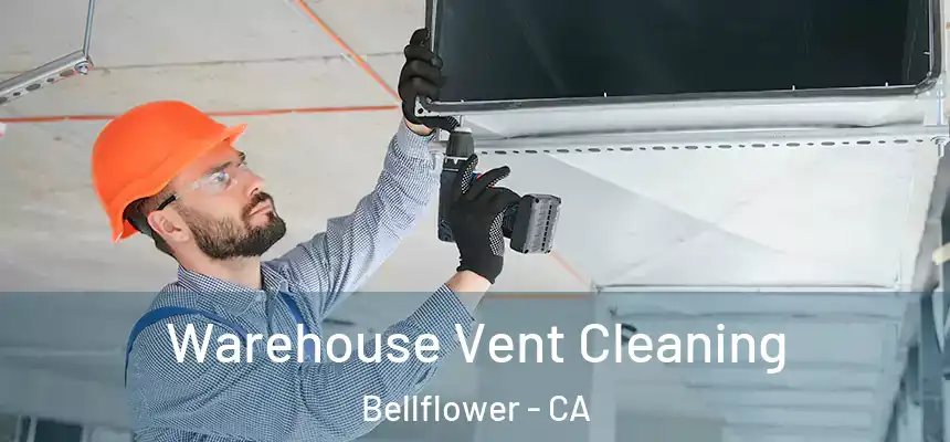 Warehouse Vent Cleaning Bellflower - CA