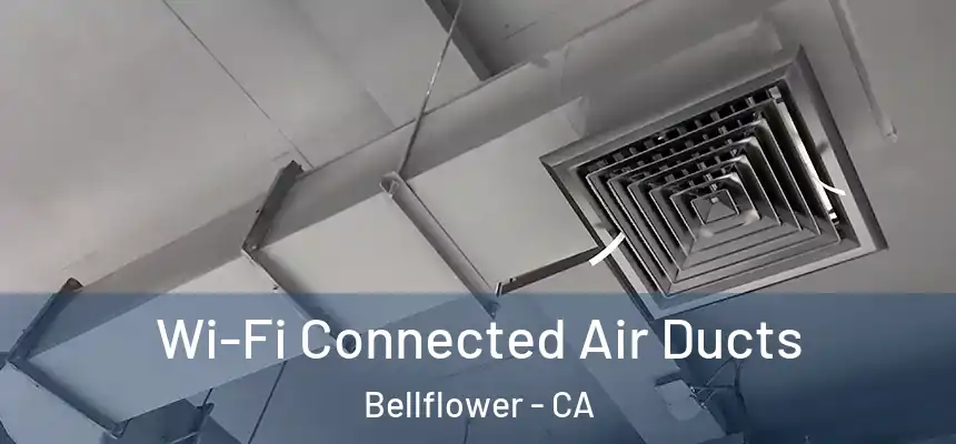 Wi-Fi Connected Air Ducts Bellflower - CA